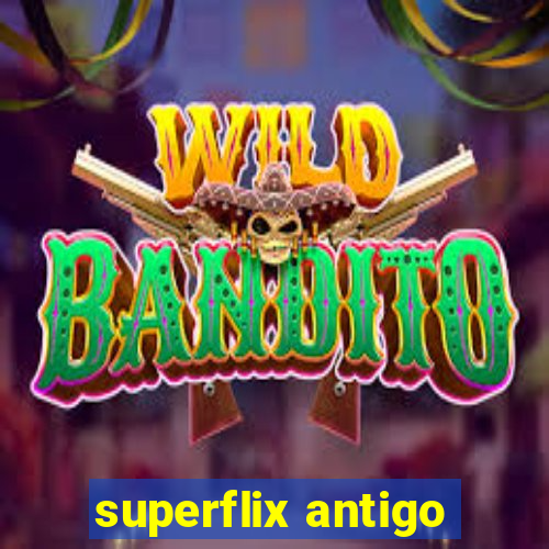 superflix antigo